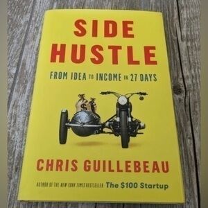 Side Hustle : From Idea to Income in 27 Days by Chris Guillebeau Hardcover Book
